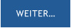 WEITER…