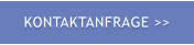 KONTAKTANFRAGE >>